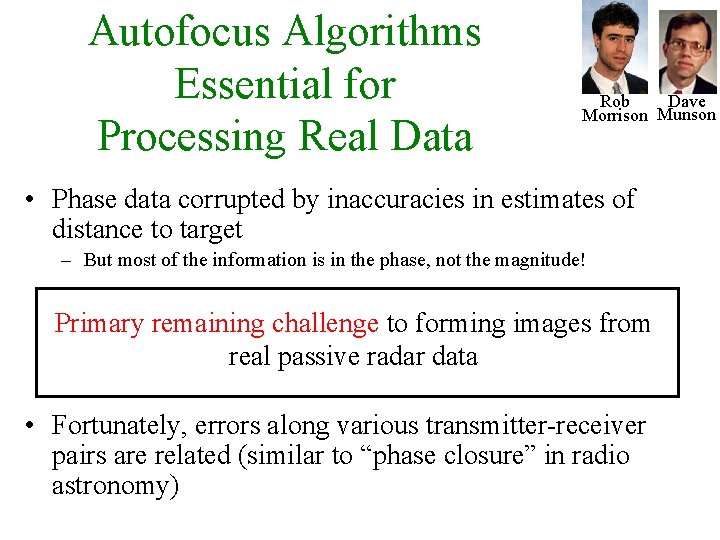 Autofocus Algorithms Essential for Processing Real Data Dave Rob Munson Morrison • Phase data