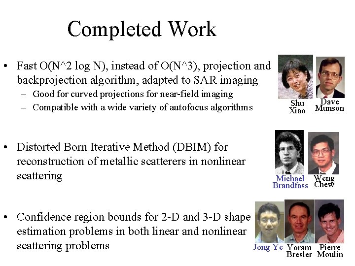 Completed Work • Fast O(N^2 log N), instead of O(N^3), projection and backprojection algorithm,