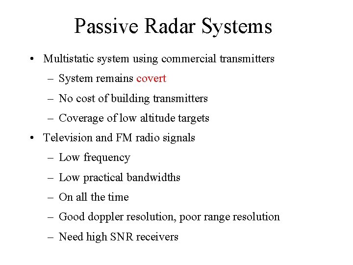 Passive Radar Systems • Multistatic system using commercial transmitters – System remains covert –