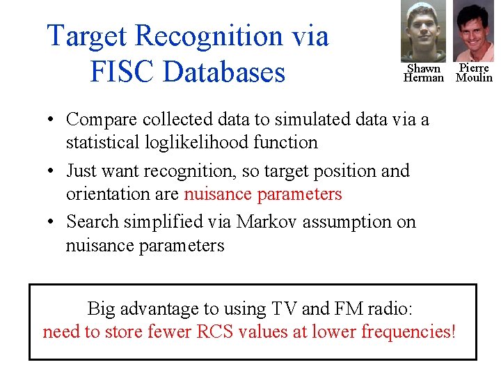Target Recognition via FISC Databases Shawn Pierre Herman Moulin • Compare collected data to