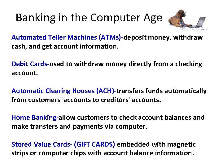 Banking in the Computer Age Automated Teller Machines (ATMs)-deposit money, withdraw cash, and get