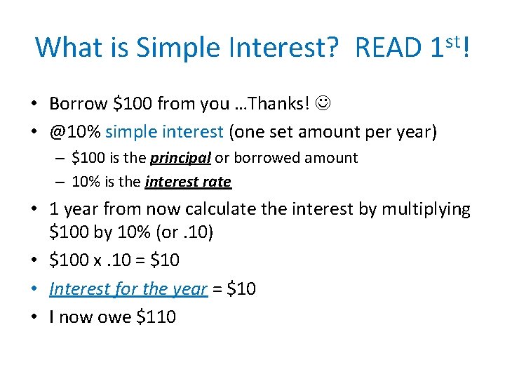 What is Simple Interest? READ 1 st! • Borrow $100 from you …Thanks! •