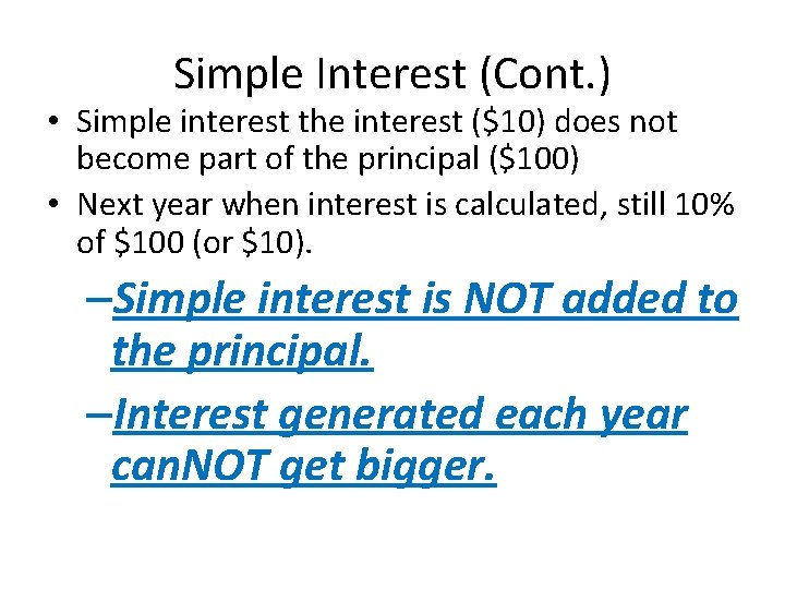 Simple Interest (Cont. ) • Simple interest the interest ($10) does not become part