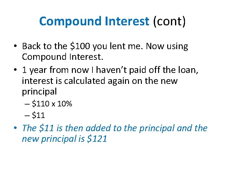 Compound Interest (cont) • Back to the $100 you lent me. Now using Compound