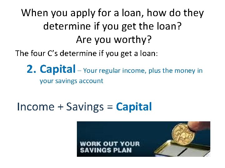 When you apply for a loan, how do they determine if you get the