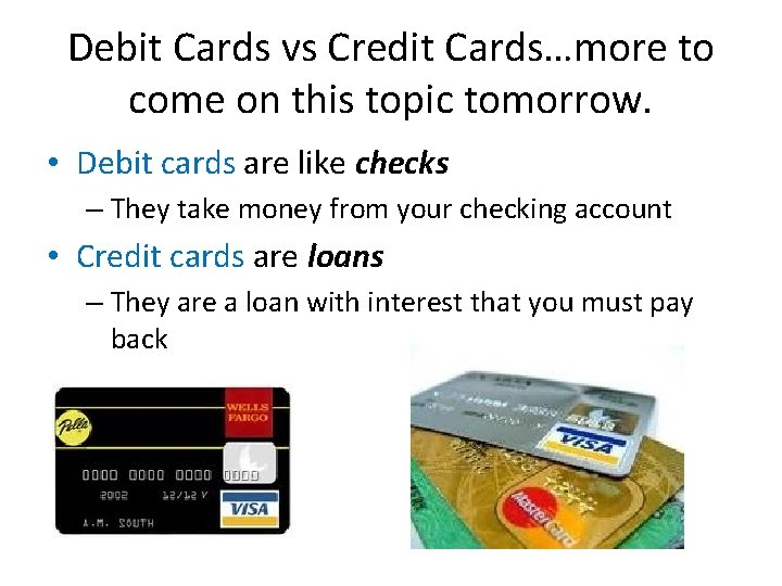 Debit Cards vs Credit Cards…more to come on this topic tomorrow. • Debit cards