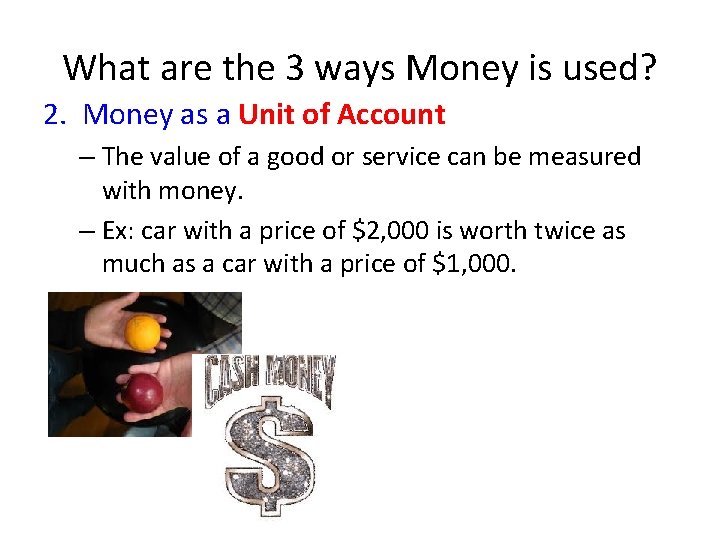 What are the 3 ways Money is used? 2. Money as a Unit of