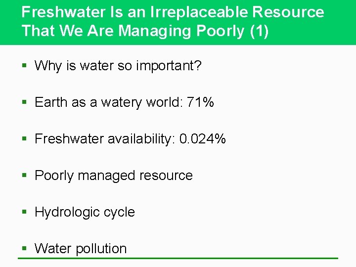 Freshwater Is an Irreplaceable Resource That We Are Managing Poorly (1) § Why is