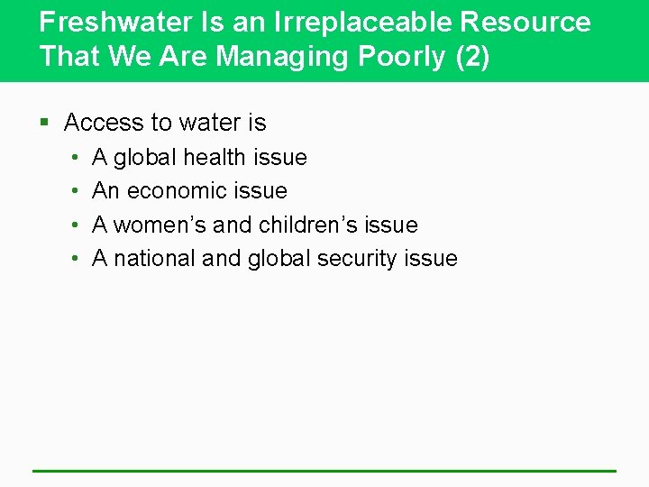 Freshwater Is an Irreplaceable Resource That We Are Managing Poorly (2) § Access to