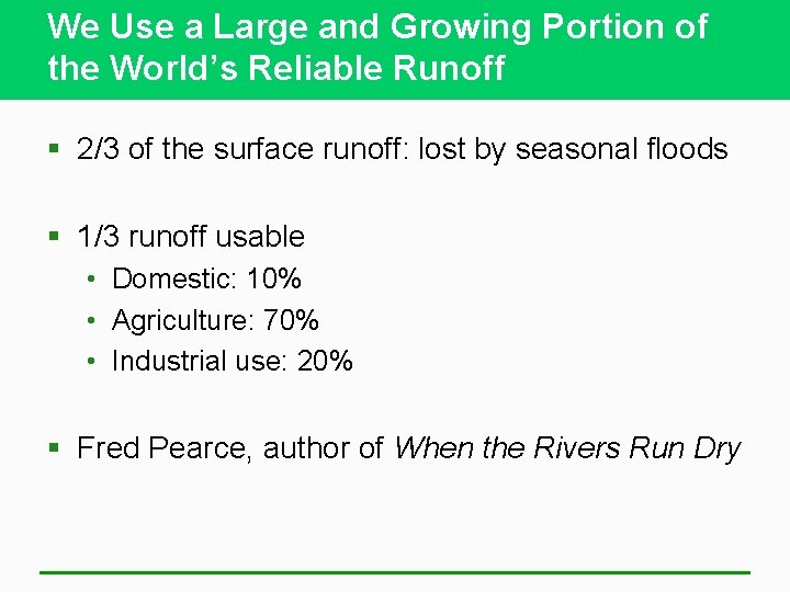 We Use a Large and Growing Portion of the World’s Reliable Runoff § 2/3