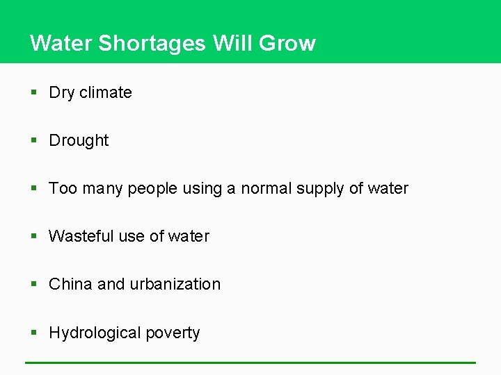 Water Shortages Will Grow § Dry climate § Drought § Too many people using