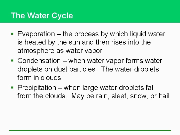 The Water Cycle § Evaporation – the process by which liquid water is heated