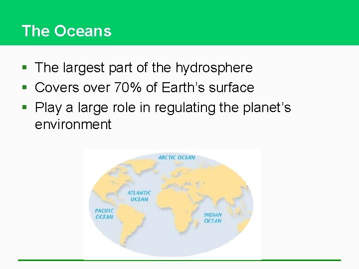 The Oceans § The largest part of the hydrosphere § Covers over 70% of