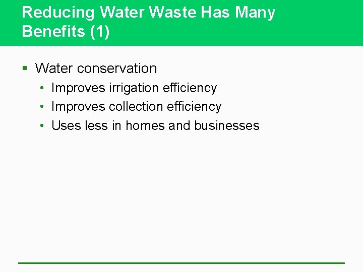 Reducing Water Waste Has Many Benefits (1) § Water conservation • Improves irrigation efficiency