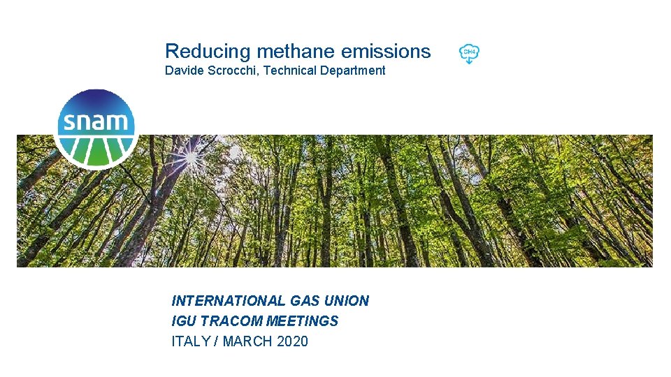 Reducing methane emissions Davide Scrocchi, Technical Department INTERNATIONAL GAS UNION IGU TRACOM MEETINGS ITALY