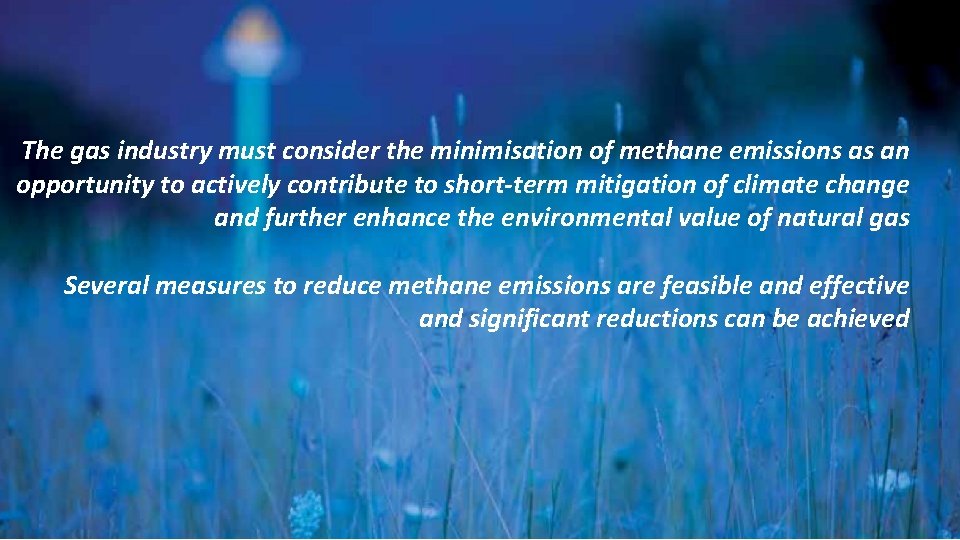 The gas industry must consider the minimisation of methane emissions as an opportunity to