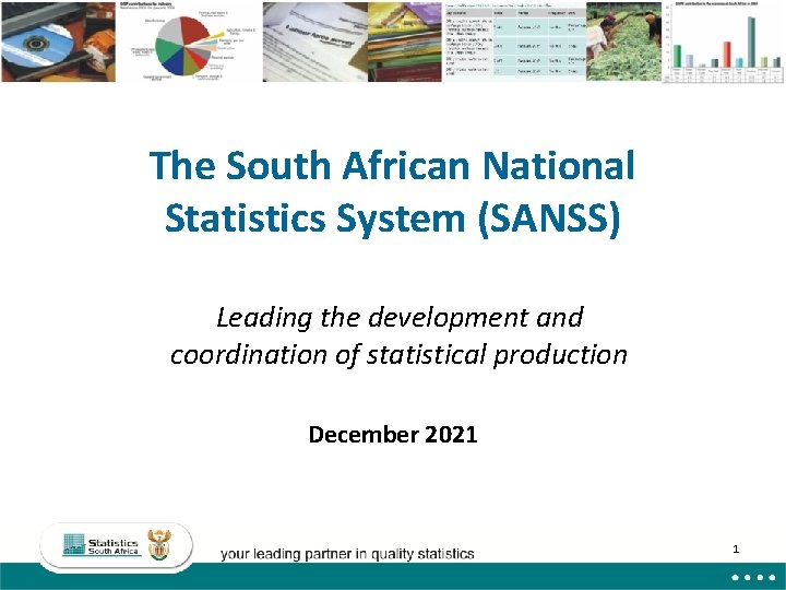 The South African National Statistics System (SANSS) Leading the development and coordination of statistical The South African National Statistics System (SANSS) Leading the development and coordination of statistical