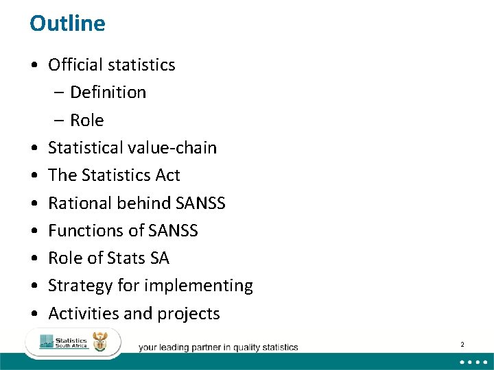 Outline • Official statistics – Definition – Role • Statistical value-chain • The Statistics Outline • Official statistics – Definition – Role • Statistical value-chain • The Statistics