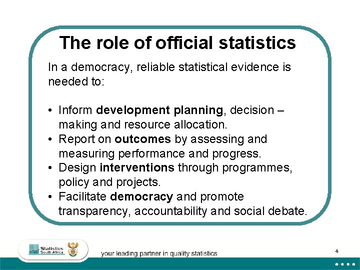 The role of official statistics In a democracy, reliable statistical evidence is needed to: The role of official statistics In a democracy, reliable statistical evidence is needed to: