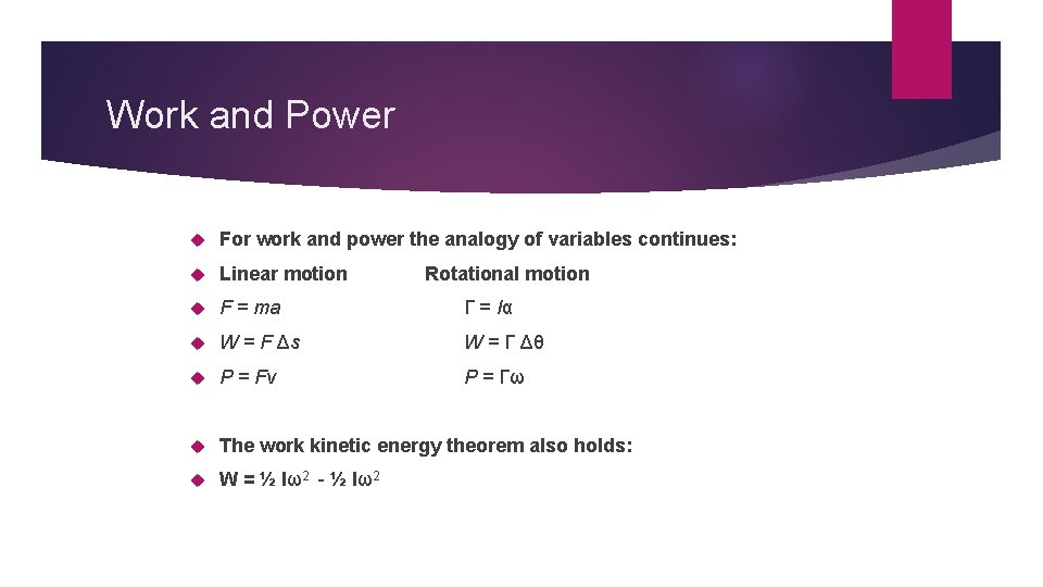 Work and Power For work and power the analogy of variables continues: Linear motion Work and Power For work and power the analogy of variables continues: Linear motion