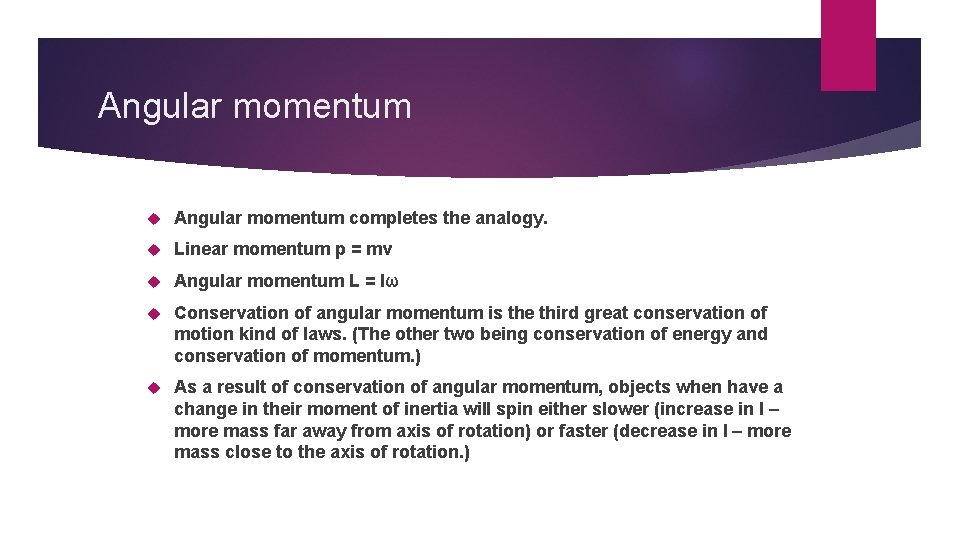 Angular momentum completes the analogy. Linear momentum p = mv Angular momentum L = Angular momentum completes the analogy. Linear momentum p = mv Angular momentum L =