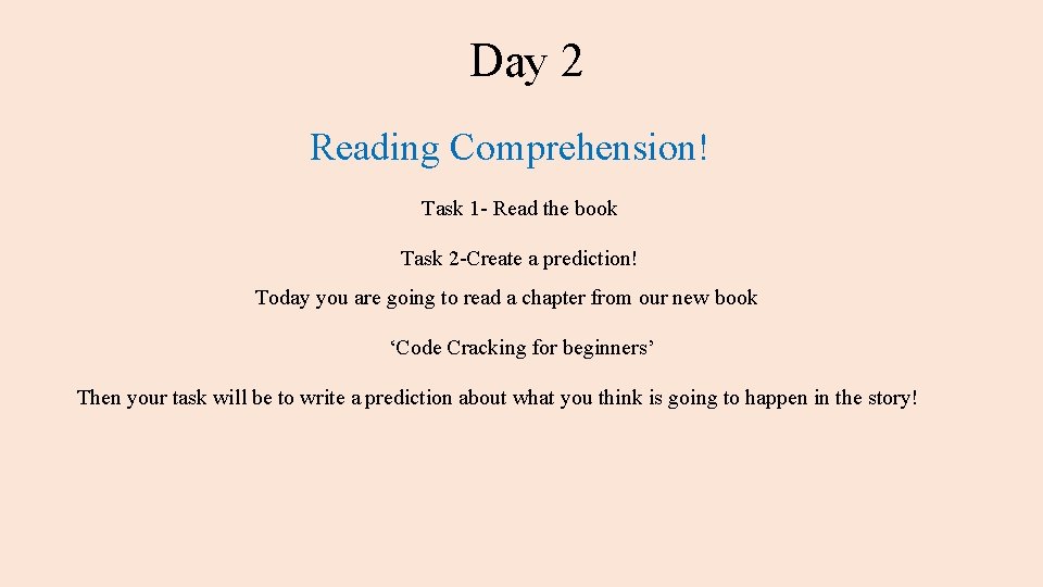 Day 2 Reading Comprehension! Task 1 - Read the book Task 2 -Create a