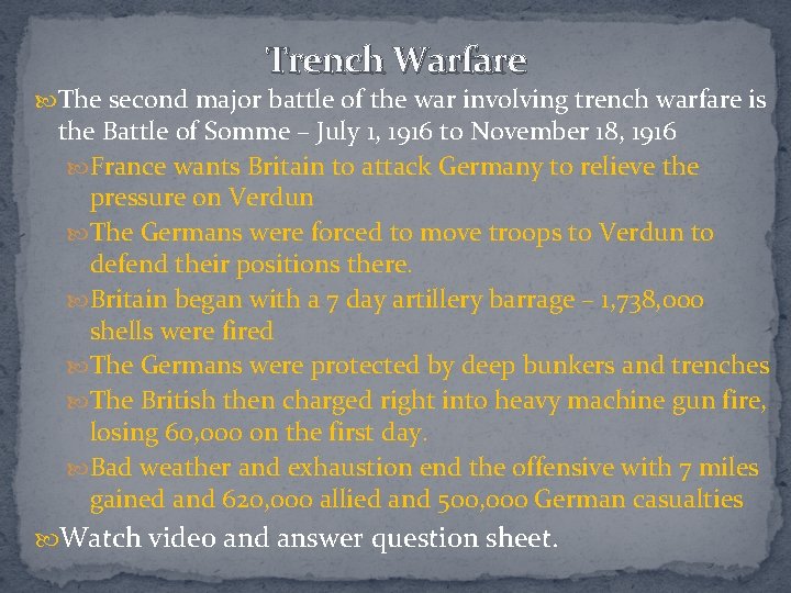 Trench Warfare The second major battle of the war involving trench warfare is the