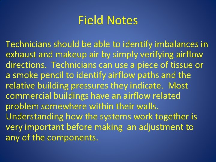 Field Notes Technicians should be able to identify imbalances in exhaust and makeup air