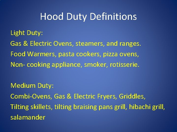 Hood Duty Definitions Light Duty: Gas & Electric Ovens, steamers, and ranges. Food Warmers,