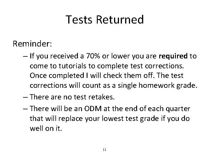 Tests Returned Reminder: – If you received a 70% or lower you are required