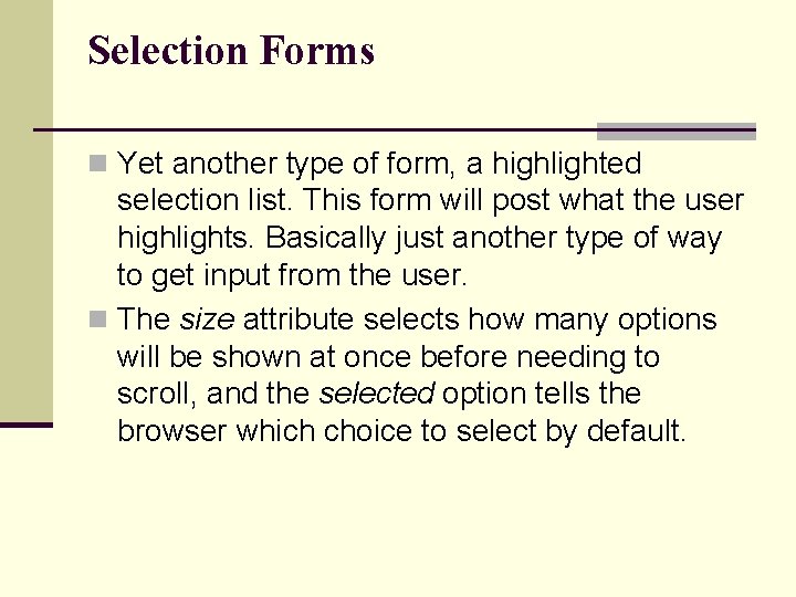 Selection Forms n Yet another type of form, a highlighted selection list. This form