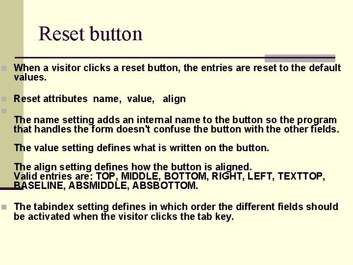 Reset button n When a visitor clicks a reset button, the entries are reset