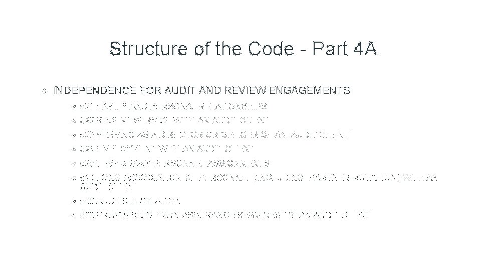 Structure of the Code - Part 4 A INDEPENDENCE FOR AUDIT AND REVIEW ENGAGEMENTS