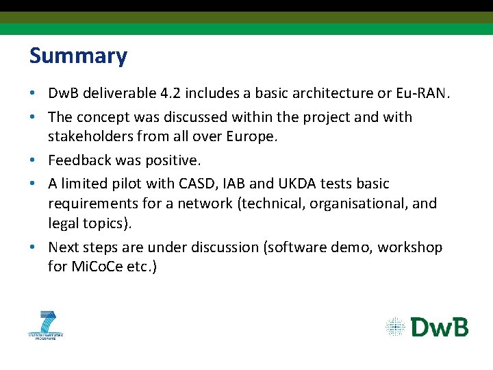 Summary • Dw. B deliverable 4. 2 includes a basic architecture or Eu-RAN. •