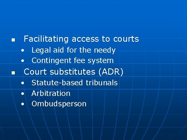 n Facilitating access to courts • Legal aid for the needy • Contingent fee