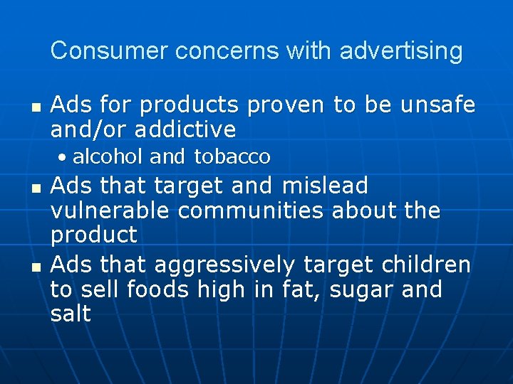 Consumer concerns with advertising n Ads for products proven to be unsafe and/or addictive