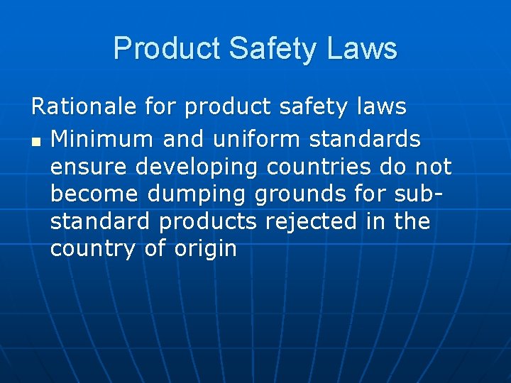 Product Safety Laws Rationale for product safety laws n Minimum and uniform standards ensure