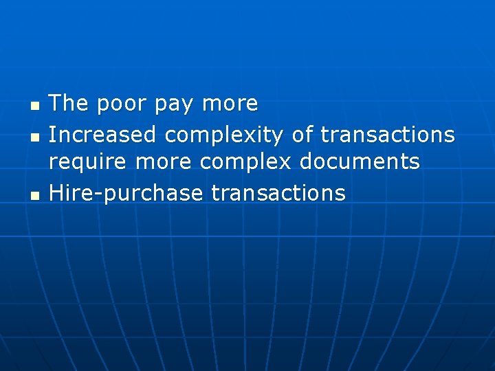 n n n The poor pay more Increased complexity of transactions require more complex