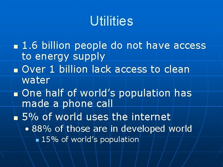 Utilities n n 1. 6 billion people do not have access to energy supply