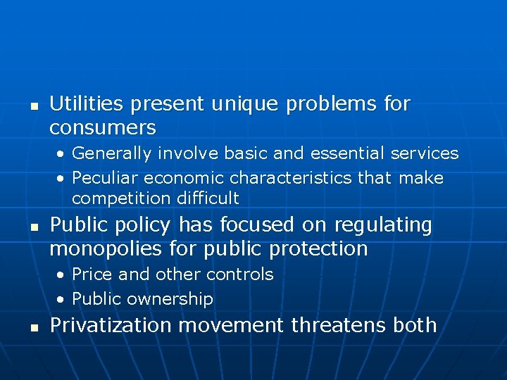 n Utilities present unique problems for consumers • Generally involve basic and essential services