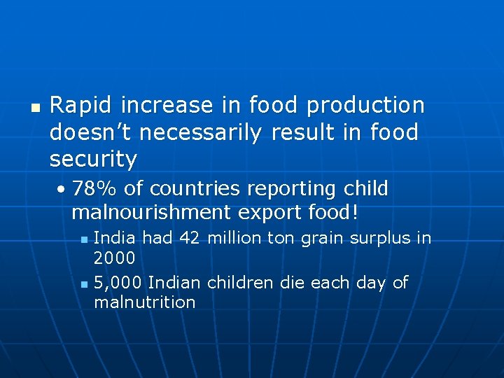 n Rapid increase in food production doesn’t necessarily result in food security • 78%