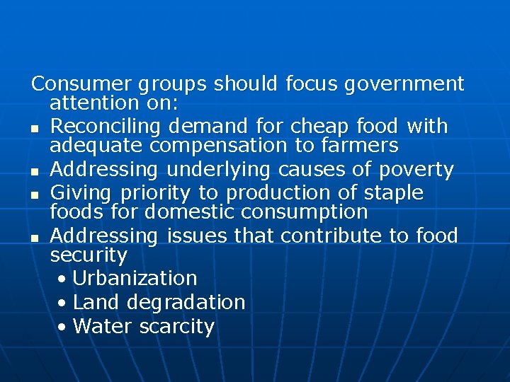 Consumer groups should focus government attention on: n Reconciling demand for cheap food with