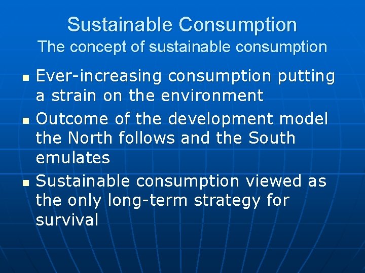 Sustainable Consumption The concept of sustainable consumption n Ever-increasing consumption putting a strain on