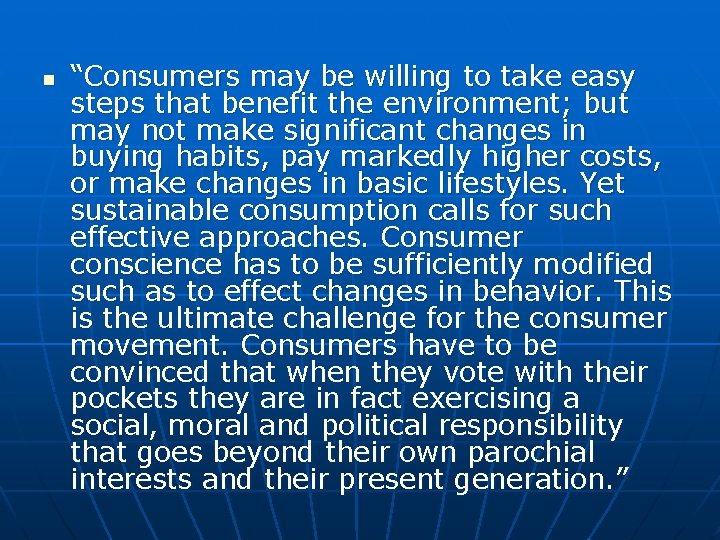 n “Consumers may be willing to take easy steps that benefit the environment; but