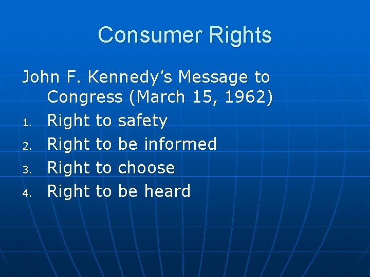 Consumer Rights John F. Kennedy’s Message to Congress (March 15, 1962) 1. Right to
