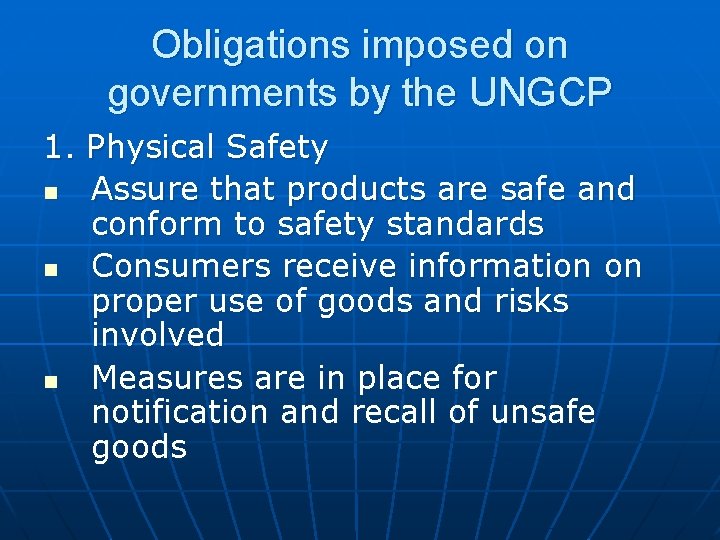 Obligations imposed on governments by the UNGCP 1. Physical Safety n Assure that products