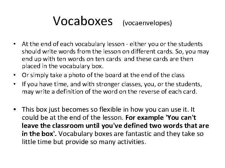 Vocaboxes (vocaenvelopes) • At the end of each vocabulary lesson - either you or