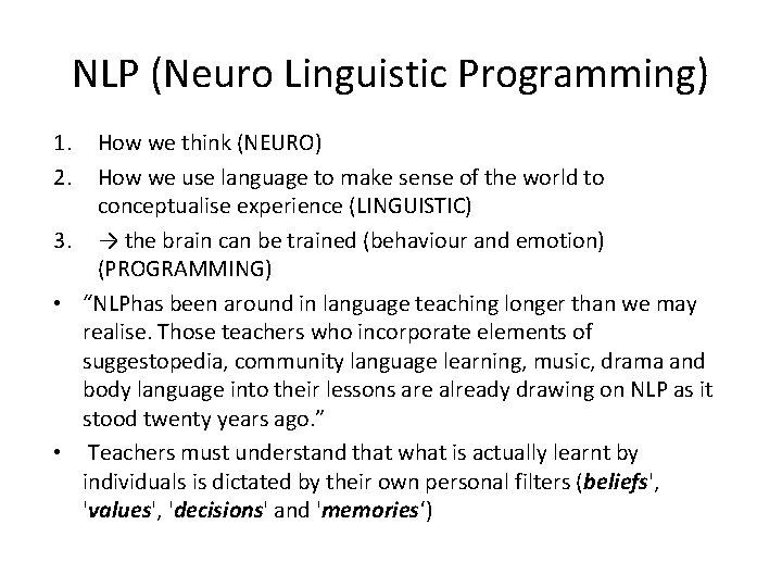 NLP (Neuro Linguistic Programming) 1. 2. How we think (NEURO) How we use language
