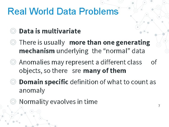 Real World Data Problems ◎ Data is multivariate ◎ There is usually more than