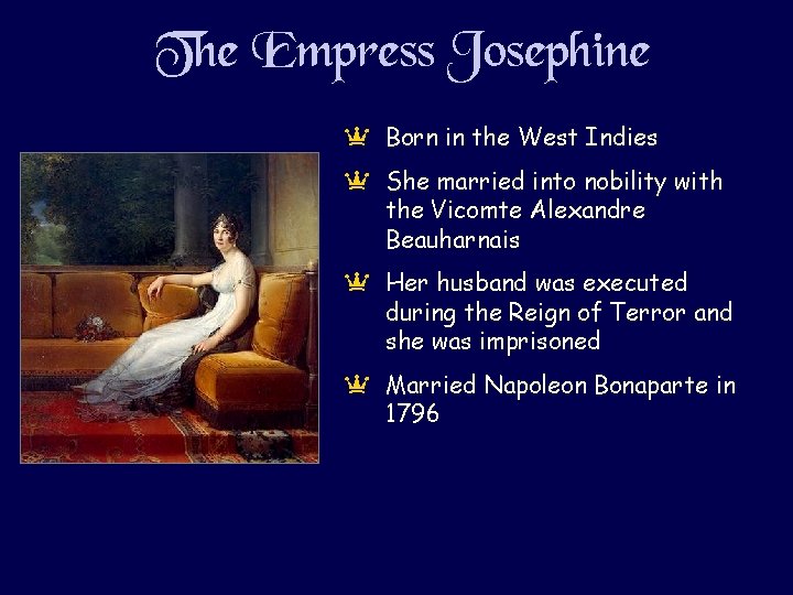 The Empress Josephine a Born in the West Indies a She married into nobility